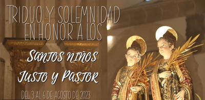 <small>VÍDEO</small> <br>Agosto de 2023: Triduo y Solemnidad de los Santos Niños Justo y Pastor